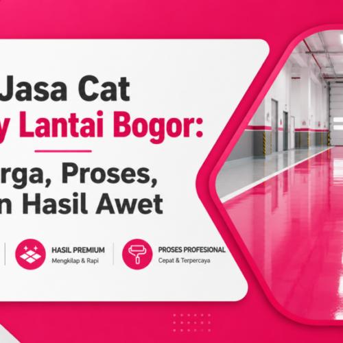 Jasa Cat Epoxy Lantai Bogor: Harga, Proses, dan Hasil Awet