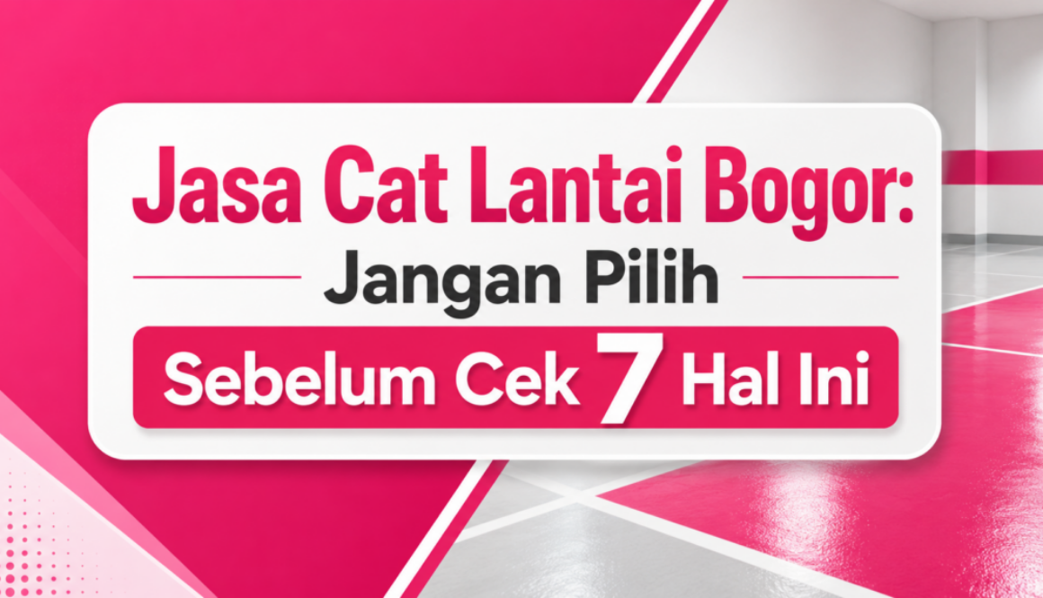 Jasa Cat Lantai Bogor: Jangan Pilih Sebelum Cek 7 Hal Ini