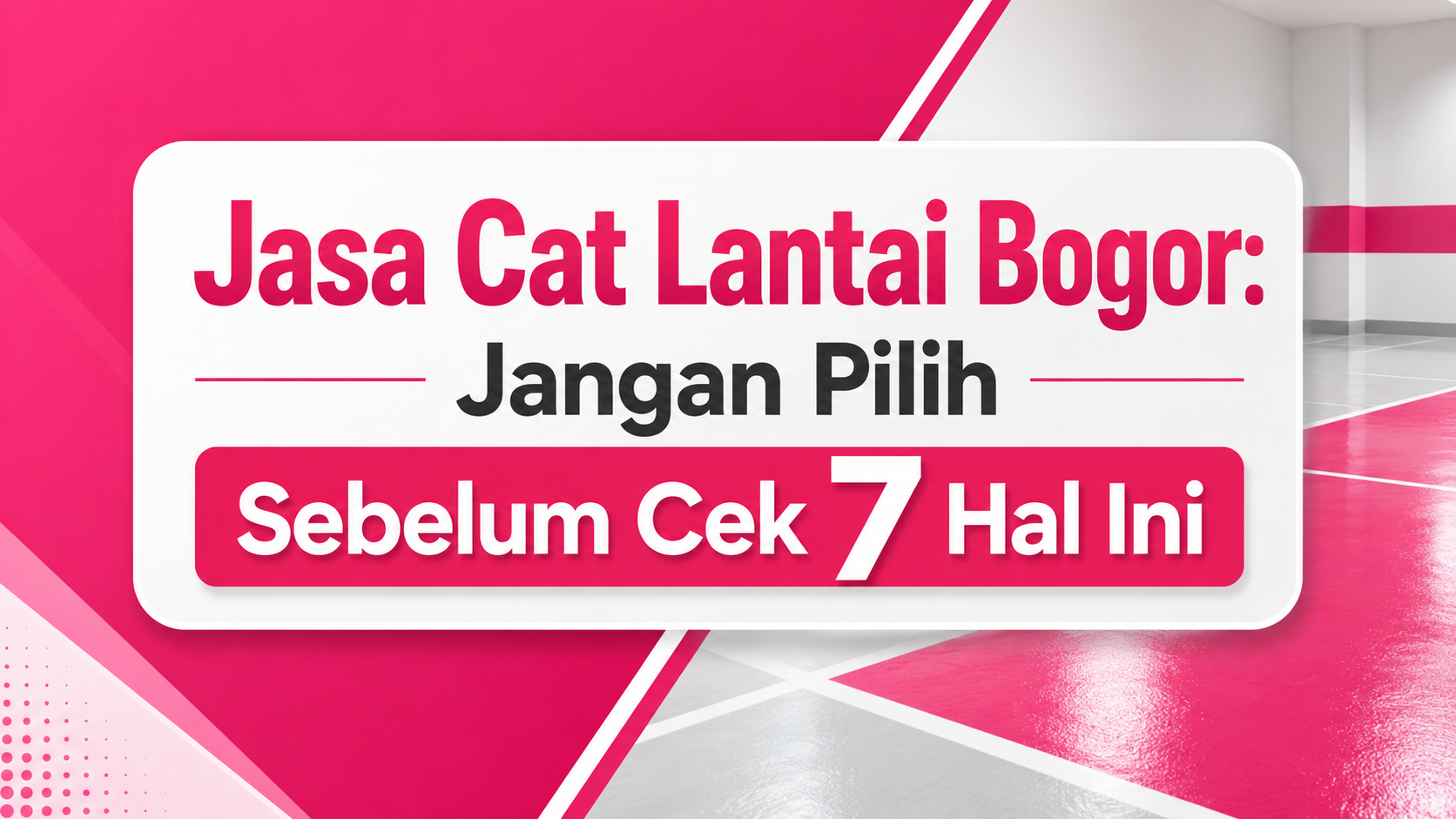 Jasa Cat Lantai Bogor: Jangan Pilih Sebelum Cek 7 Hal Ini