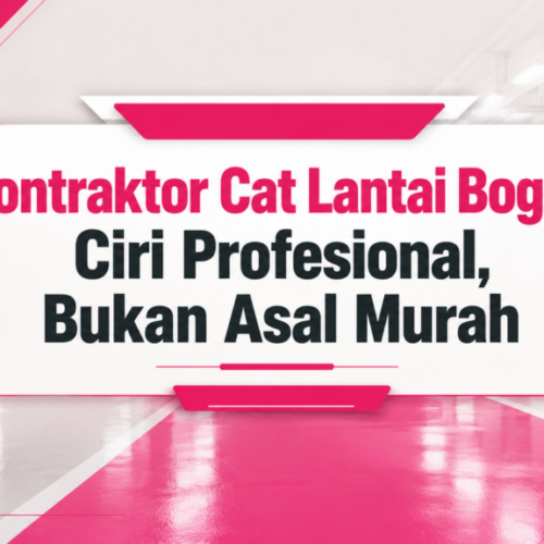 Kontraktor Cat Lantai Bogor: Ciri Profesional, Bukan Asal Murah