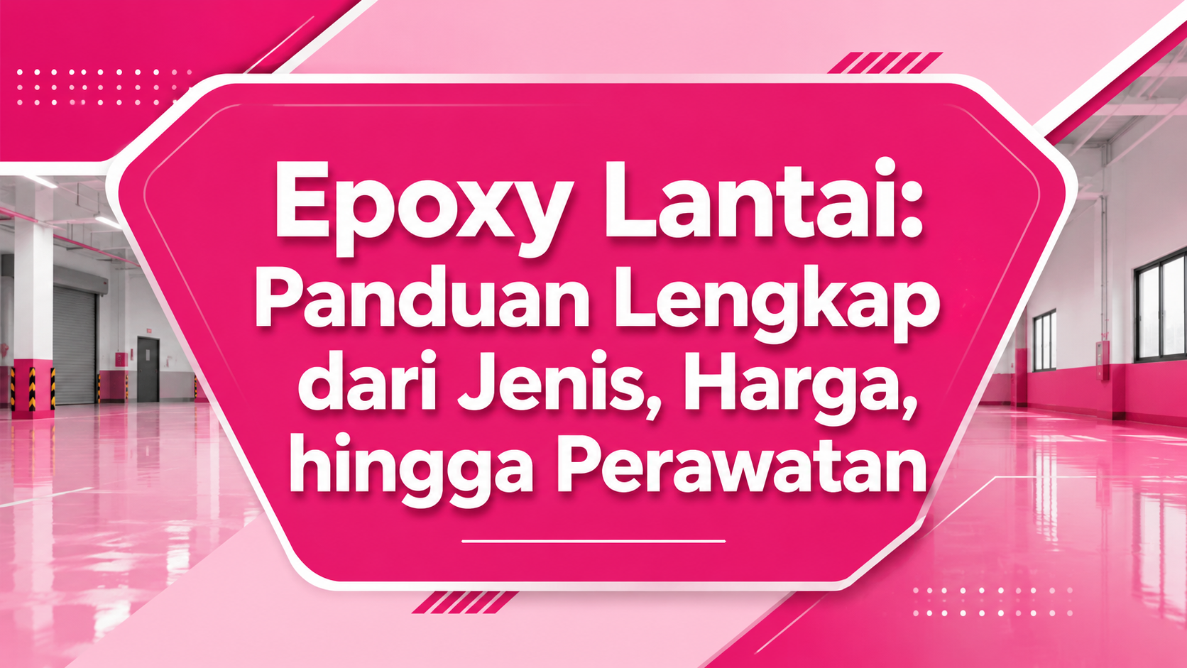 Epoxy Lantai: Panduan Lengkap dari Jenis, Harga, hingga Perawatan