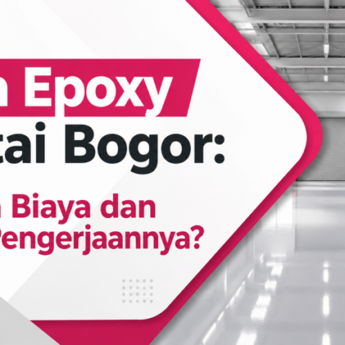Jasa Epoxy Lantai Bogor Berapa Biaya dan Lama Pengerjaannya