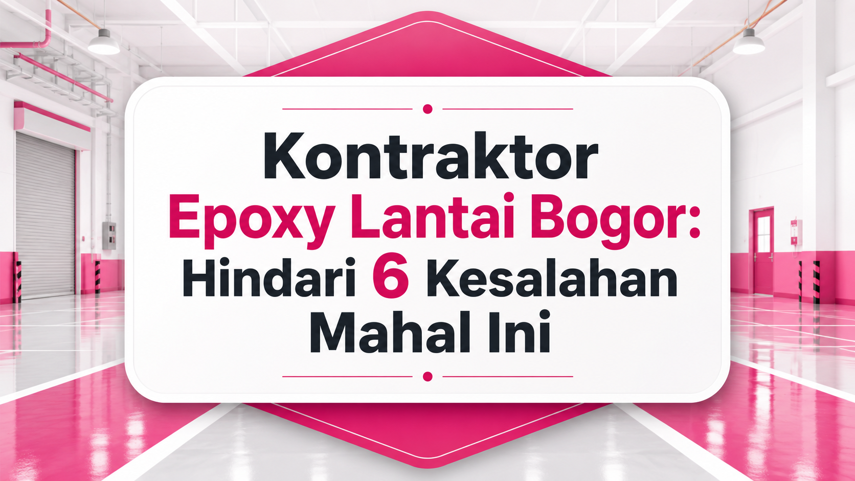 Kontraktor Epoxy Lantai Bogor Hindari 6 Kesalahan Mahal Ini